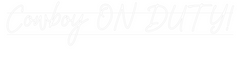 US Custom Text Neon: Cowboy ON DUTY!