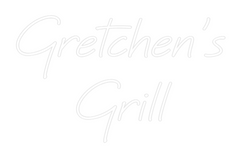 US Custom Text Neon: Gretchen's Gr...