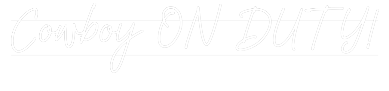 US Custom Text Neon: Cowboy ON DUTY!