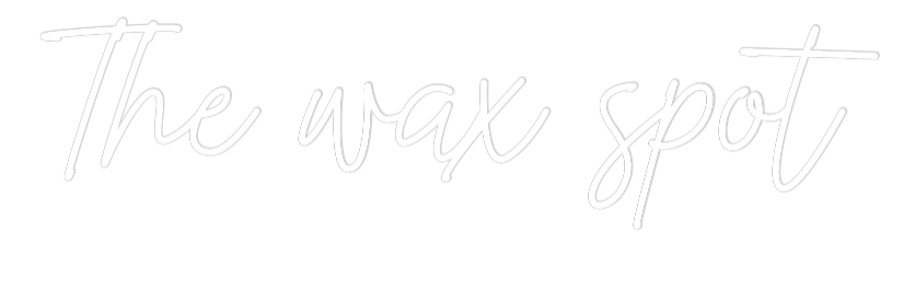 US Custom Text Neon: The wax spot