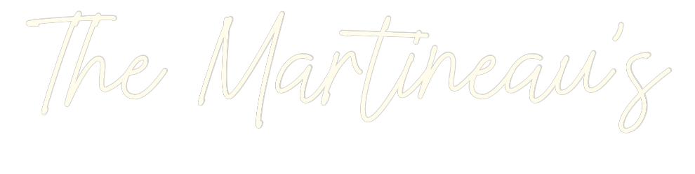 US Custom Text Neon: The Martineau’s